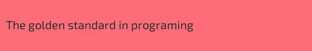 The golden standard in programing
